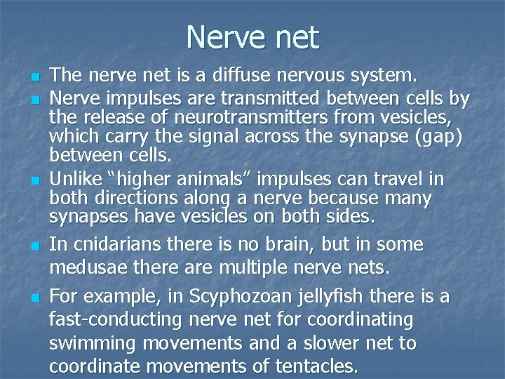 Nerve net n n n The nerve net is a diffuse nervous system. Nerve