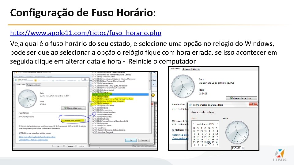 Configuração de Fuso Horário: http: //www. apolo 11. com/tictoc/fuso_horario. php Veja qual é o