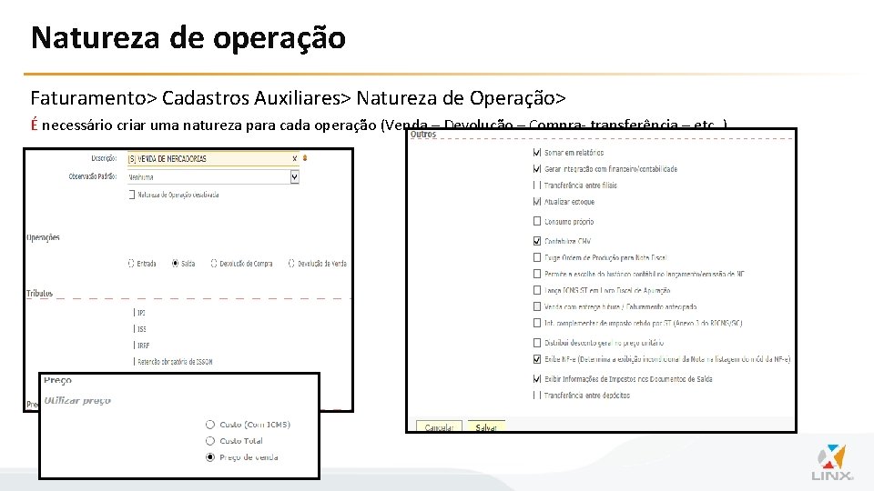 Natureza de operação Faturamento> Cadastros Auxiliares> Natureza de Operação> É necessário criar uma natureza