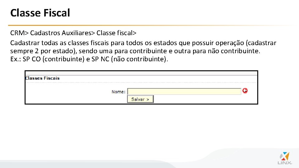 Classe Fiscal CRM> Cadastros Auxiliares> Classe fiscal> Cadastrar todas as classes fiscais para todos