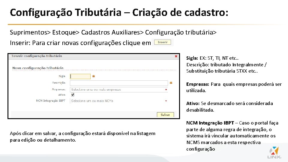 Configuração Tributária – Criação de cadastro: Suprimentos> Estoque> Cadastros Auxiliares> Configuração tributária> Inserir: Para