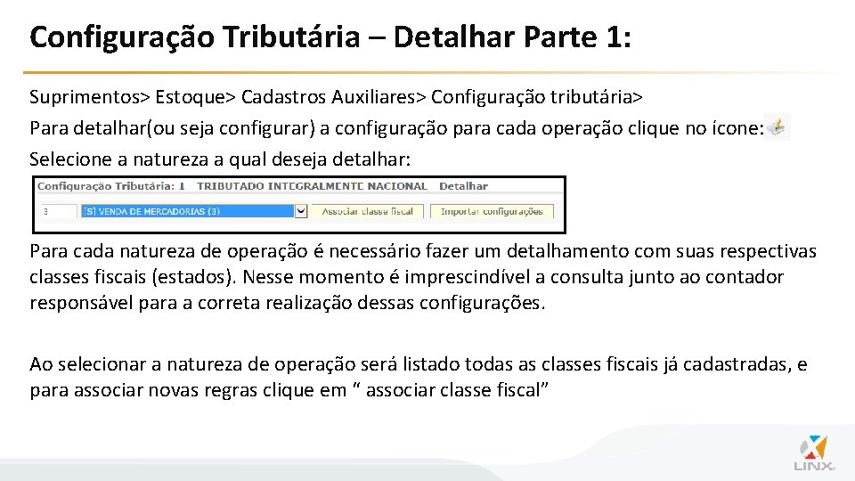 Configuração Tributária – Detalhar Parte 1: Suprimentos> Estoque> Cadastros Auxiliares> Configuração tributária> Para detalhar(ou