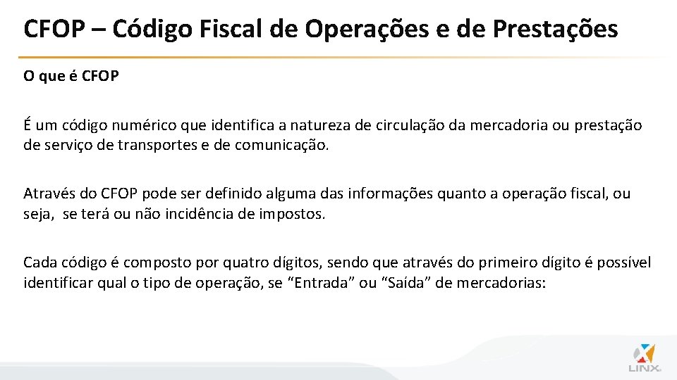CFOP – Código Fiscal de Operações e de Prestações O que é CFOP É