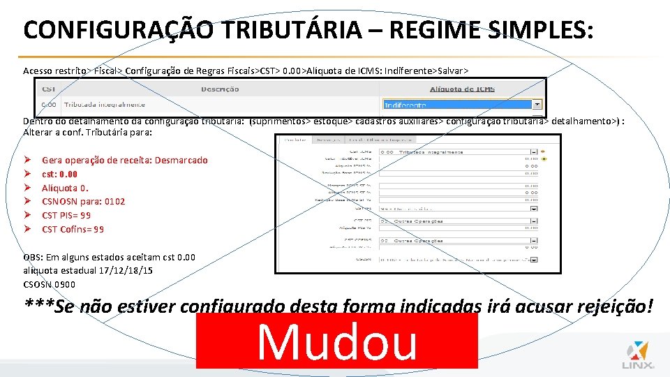 CONFIGURAÇÃO TRIBUTÁRIA – REGIME SIMPLES: Acesso restrito> Fiscal> Configuração de Regras Fiscais>CST> 0. 00>Alíquota