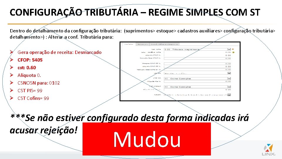 CONFIGURAÇÃO TRIBUTÁRIA – REGIME SIMPLES COM ST Dentro do detalhamento da configuração tributária: (suprimentos>