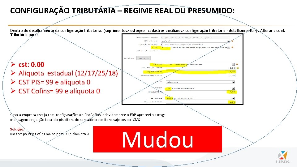 CONFIGURAÇÃO TRIBUTÁRIA – REGIME REAL OU PRESUMIDO: Dentro do detalhamento da configuração tributária: (suprimentos>