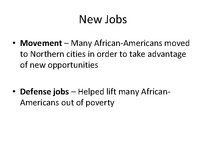 New Jobs • Movement – Many African-Americans moved to Northern cities in order to
