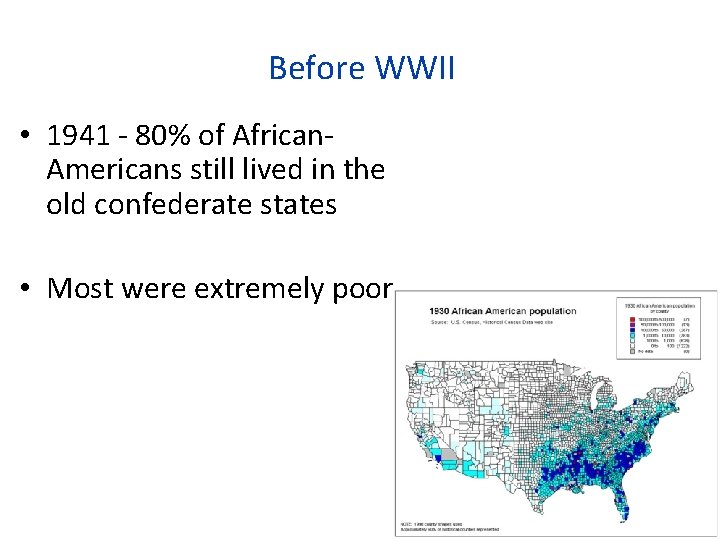 Before WWII • 1941 - 80% of African. Americans still lived in the old