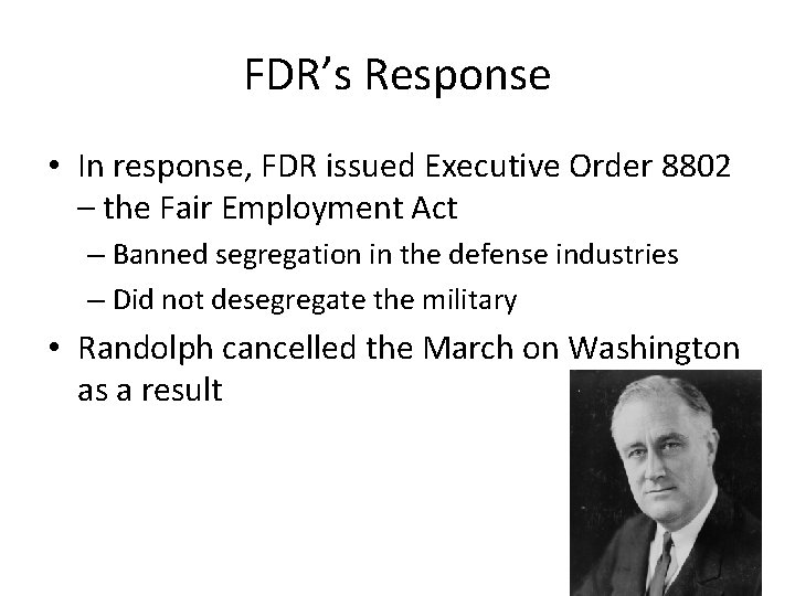 FDR’s Response • In response, FDR issued Executive Order 8802 – the Fair Employment