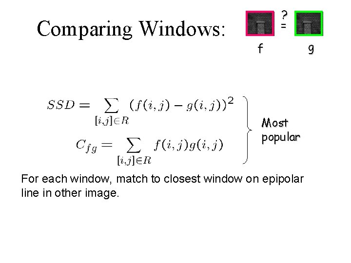Comparing Windows: ? = f Most popular For each window, match to closest window