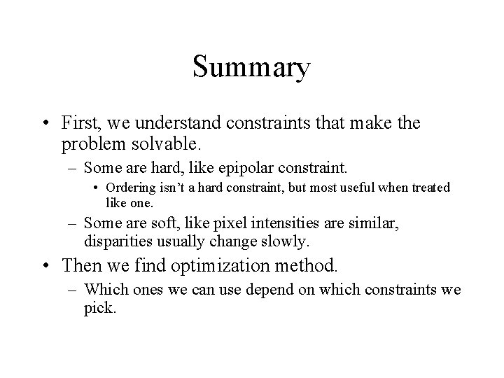 Summary • First, we understand constraints that make the problem solvable. – Some are