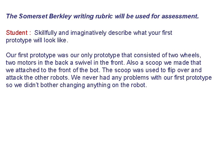 The Somerset Berkley writing rubric will be used for assessment. Student : Skillfully and