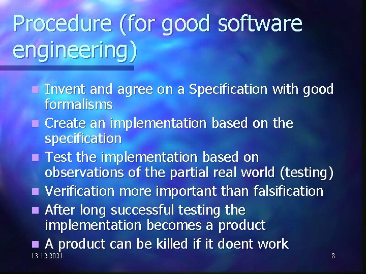 Procedure (for good software engineering) n n n Invent and agree on a Specification