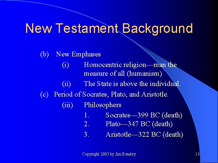 New Testament Background (b) New Emphases (i) Homocentric religion—man the measure of all (humanism)