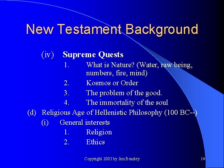 New Testament Background (iv) Supreme Quests 1. What is Nature? (Water, raw being, numbers,