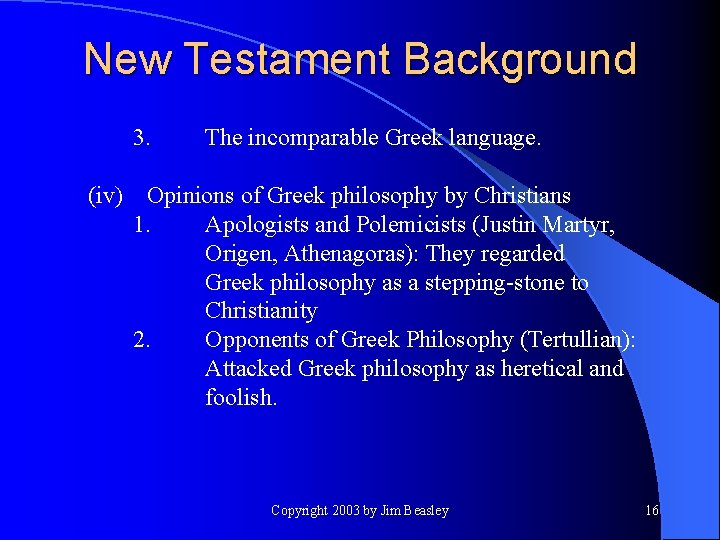 New Testament Background 3. (iv) The incomparable Greek language. Opinions of Greek philosophy by