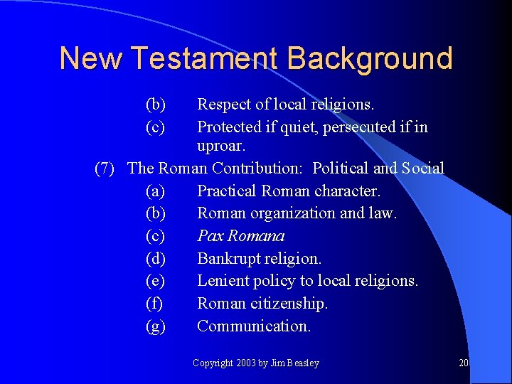 New Testament Background (b) (c) Respect of local religions. Protected if quiet, persecuted if