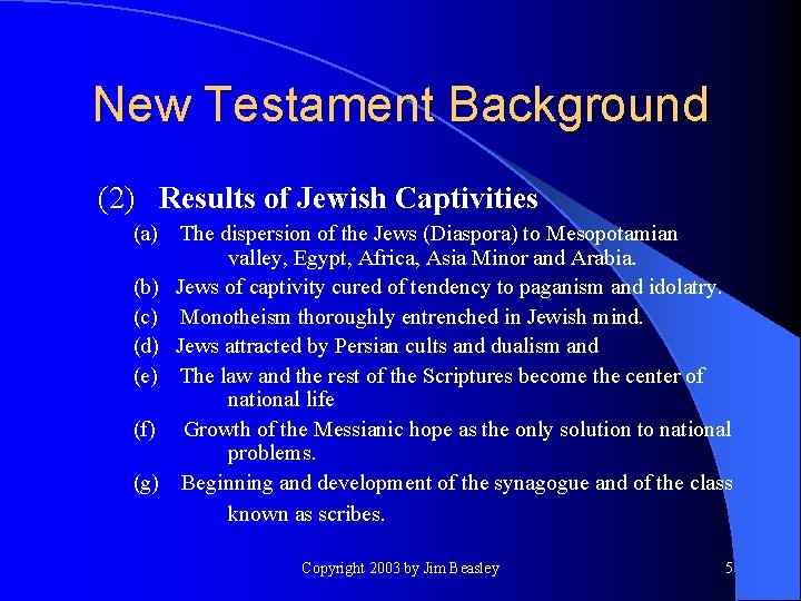 New Testament Background (2) Results of Jewish Captivities (a) (b) (c) (d) (e) (f)