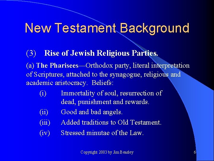 New Testament Background (3) Rise of Jewish Religious Parties. (a) The Pharisees—Orthodox party, literal