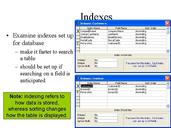 Indexes • Examine indexes set up for database – make it faster to search