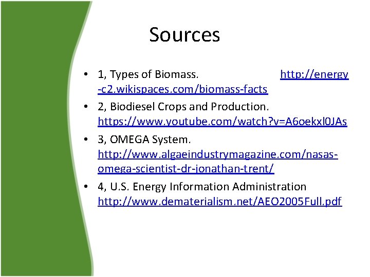 Sources • 1, Types of Biomass. http: //energy -c 2. wikispaces. com/biomass-facts • 2,
