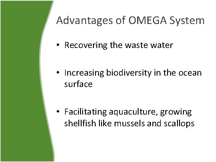 Advantages of OMEGA System • Recovering the waste water • Increasing biodiversity in the