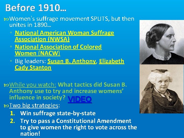 Before 1910… Women’s suffrage movement SPLITS, but then unites in 1890… ◦ National American