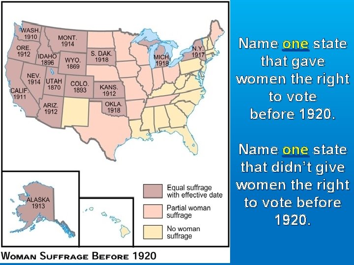 Name one state that gave women the right to vote before 1920. Name one