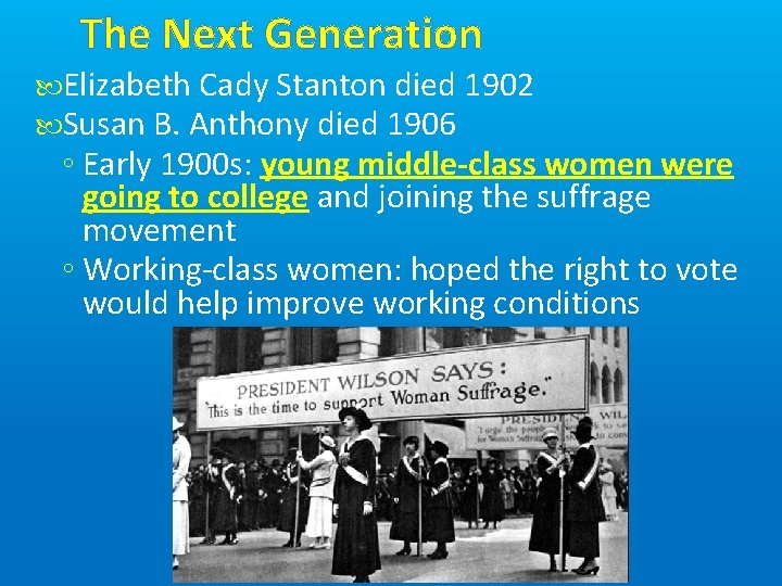 The Next Generation Elizabeth Cady Stanton died 1902 Susan B. Anthony died 1906 ◦