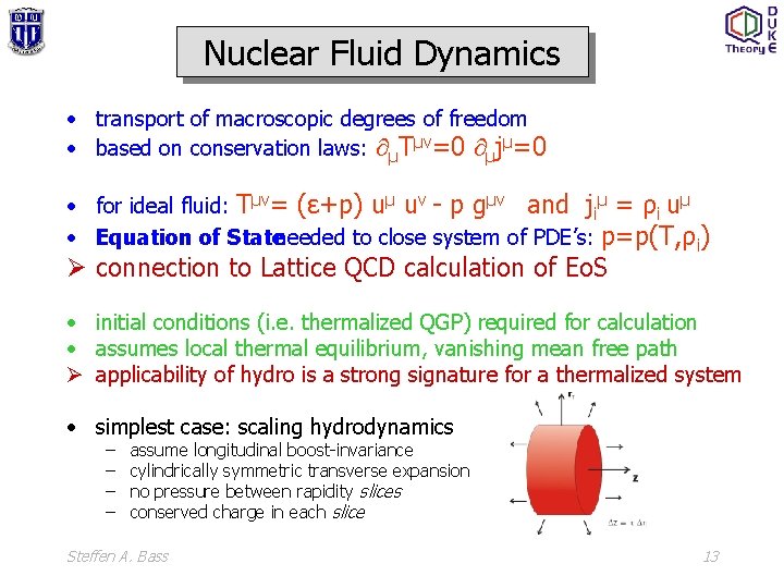 Nuclear Fluid Dynamics • transport of macroscopic degrees of freedom • based on conservation