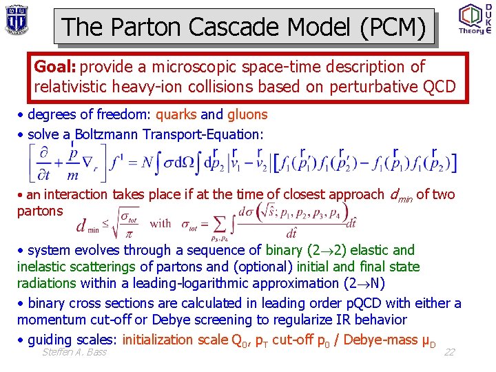 The Parton Cascade Model (PCM) Goal: provide a microscopic space-time description of relativistic heavy-ion