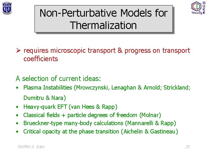 Non-Perturbative Models for Thermalization Ø requires microscopic transport & progress on transport coefficients A