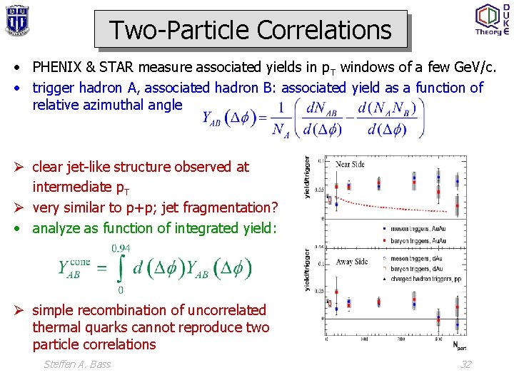 Two-Particle Correlations • PHENIX & STAR measure associated yields in p. T windows of