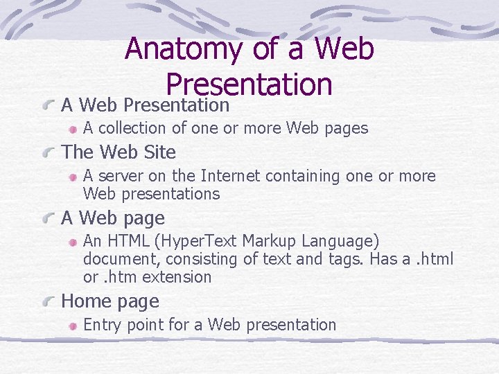 Anatomy of a Web Presentation A collection of one or more Web pages The Anatomy of a Web Presentation A collection of one or more Web pages The