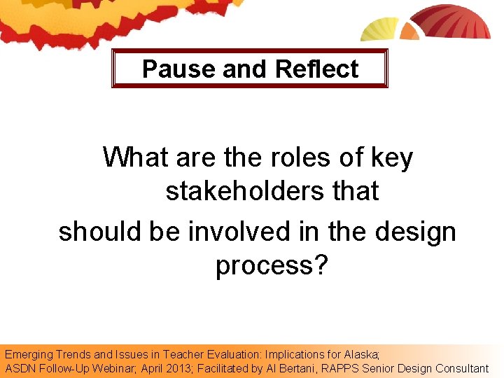 Pause and Reflect What are the roles of key stakeholders that should be involved