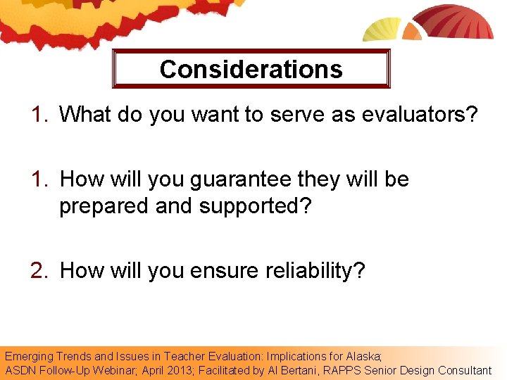 Considerations 1. What do you want to serve as evaluators? 1. How will you