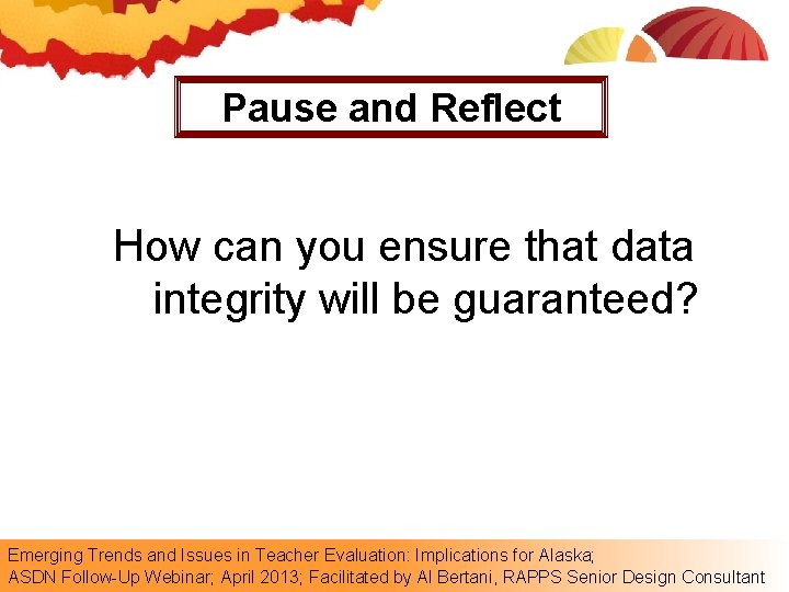 Pause and Reflect How can you ensure that data integrity will be guaranteed? Emerging