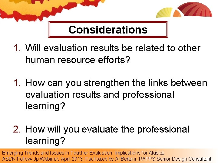 Considerations 1. Will evaluation results be related to other human resource efforts? 1. How