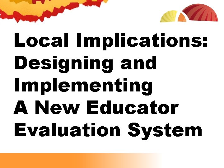 Local Implications: Designing and Implementing A New Educator Evaluation System 