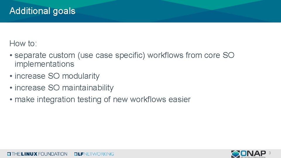 Additional goals How to: • separate custom (use case specific) workflows from core SO