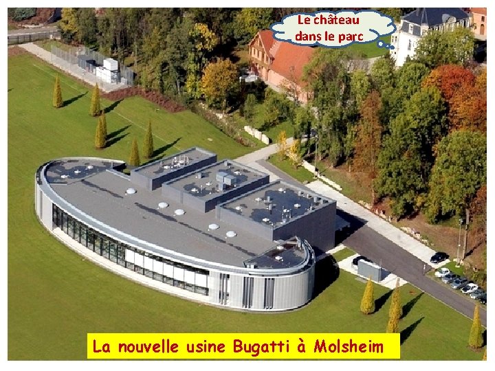 Le château dans le parc La nouvelle usine Bugatti à Molsheim 