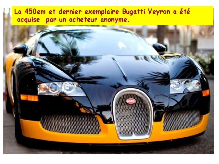 La 450 em et dernier exemplaire Bugatti Veyron a été acquise par un acheteur
