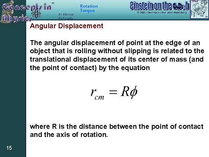 Rotation Torque Angular Displacement The angular displacement of point at the edge of an