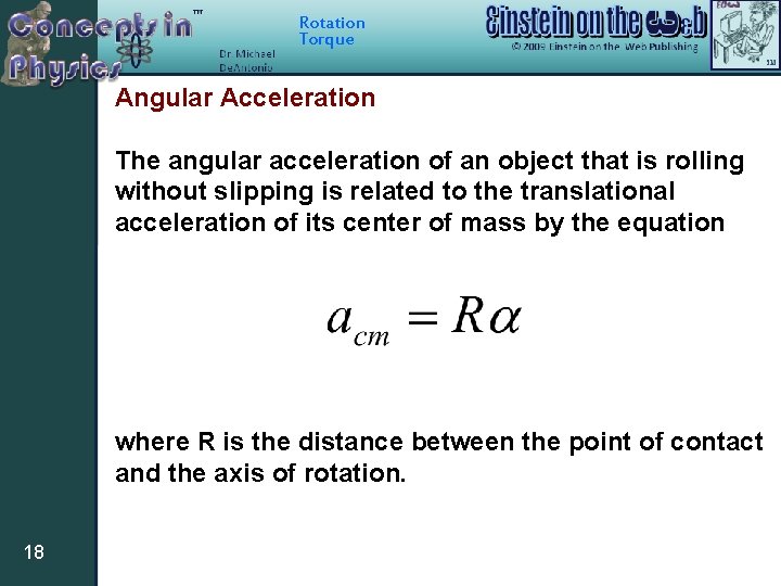 Rotation Torque Angular Acceleration The angular acceleration of an object that is rolling without