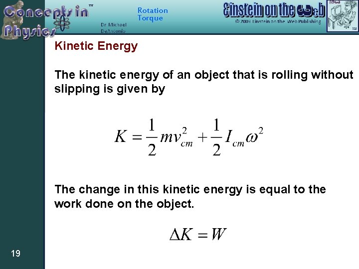 Rotation Torque Kinetic Energy The kinetic energy of an object that is rolling without