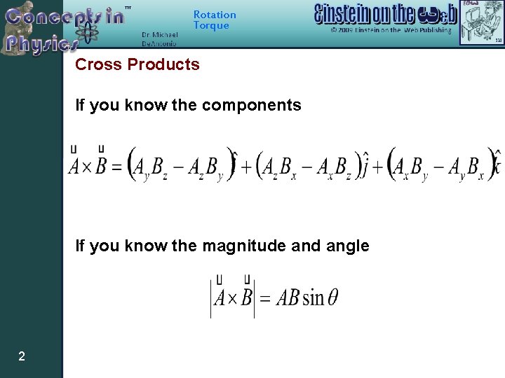Rotation Torque Cross Products If you know the components If you know the magnitude