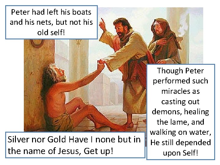 Peter had left his boats and his nets, but not his old self! Silver