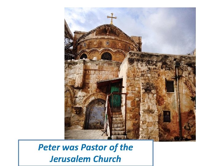Peter was Pastor of the Jerusalem Church 