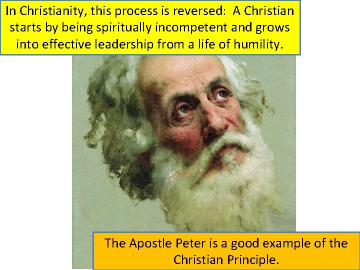 In Christianity, this process is reversed: A Christian starts by being spiritually incompetent and