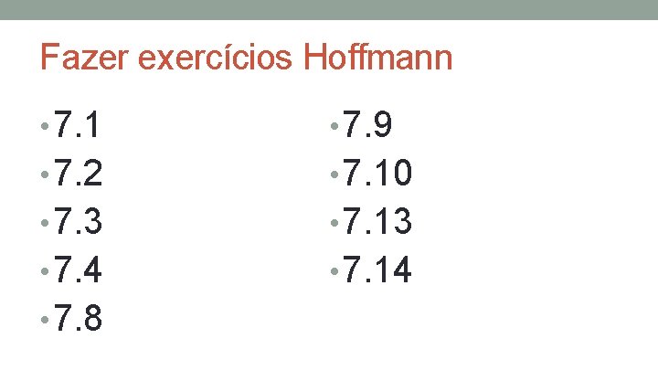 Fazer exercícios Hoffmann • 7. 1 • 7. 9 • 7. 2 • 7.